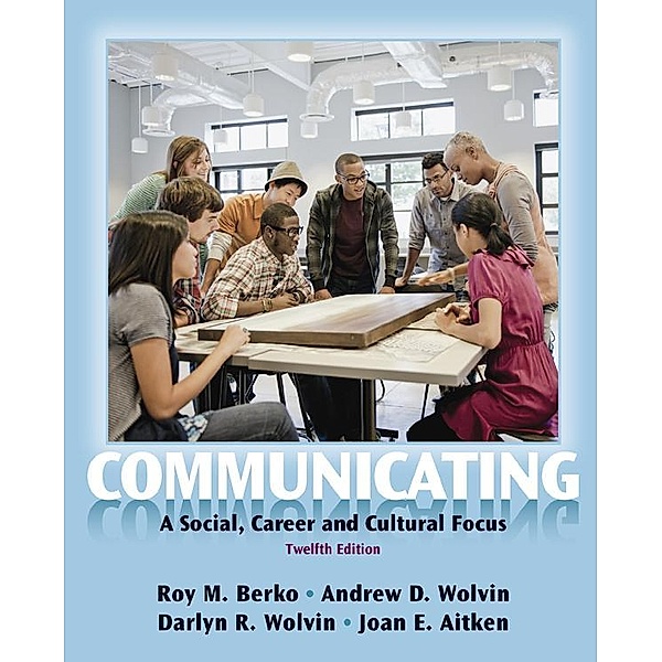 Communicating, Roy Berko, Andrew Wolvin, Darlyn R. Wolvin, Joan E. Aitken