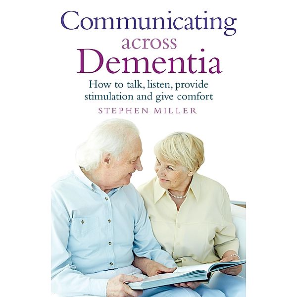 Communicating Across Dementia, Stephen Miller