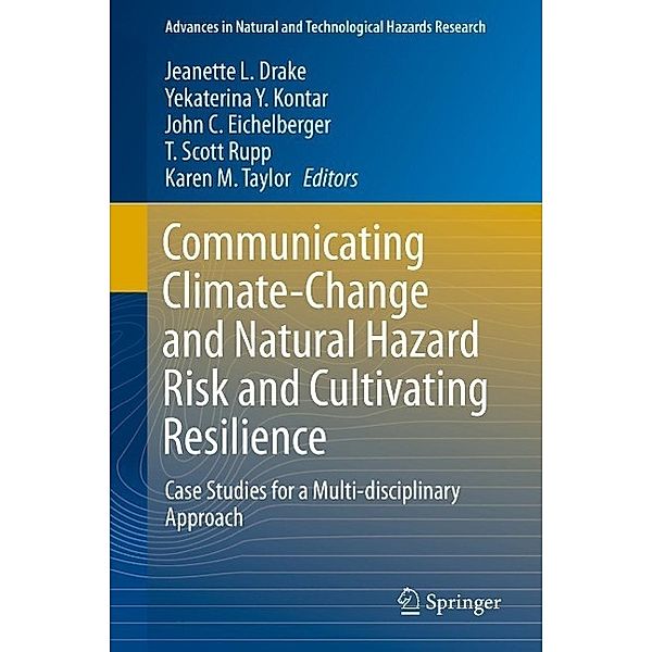 Communicating Climate-Change and Natural Hazard Risk and Cultivating Resilience / Advances in Natural and Technological Hazards Research Bd.45