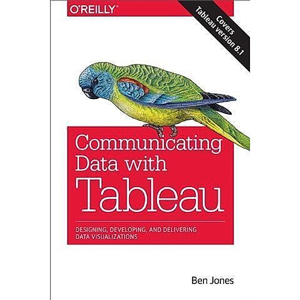 Communicating Data with Tableau, Ben Jones