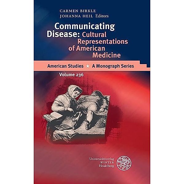 Communicating Disease / American Studies - A Monograph Series Bd.236