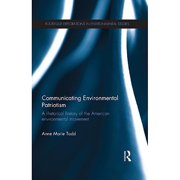 Communicating Environmental Patriotism / Routledge Explorations in Environmental Studies, Anne Marie Todd