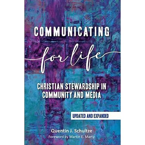 Communicating for Life, Quentin J. Schultze