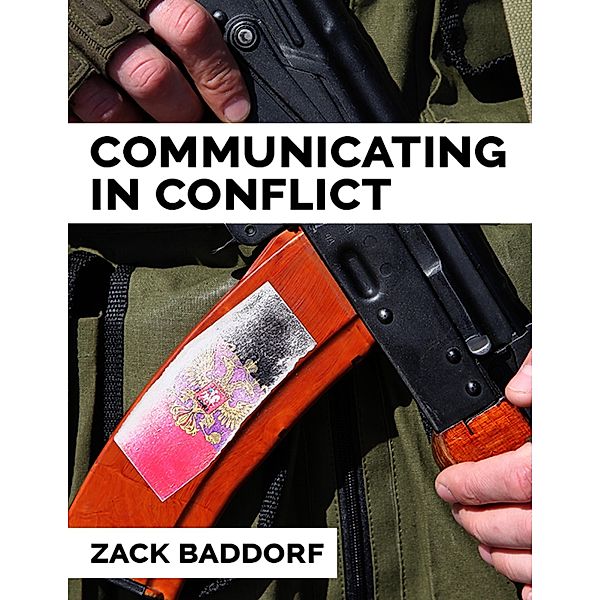 Communicating in Conflict, Zack Baddorf