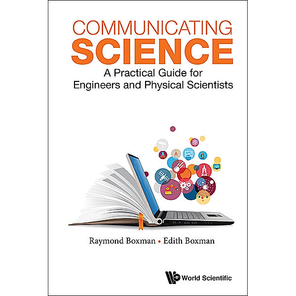 Communicating Science: A Practical Guide For Engineers And Physical Scientists, Edith S Boxman, Reuven (Raymond) L Boxman