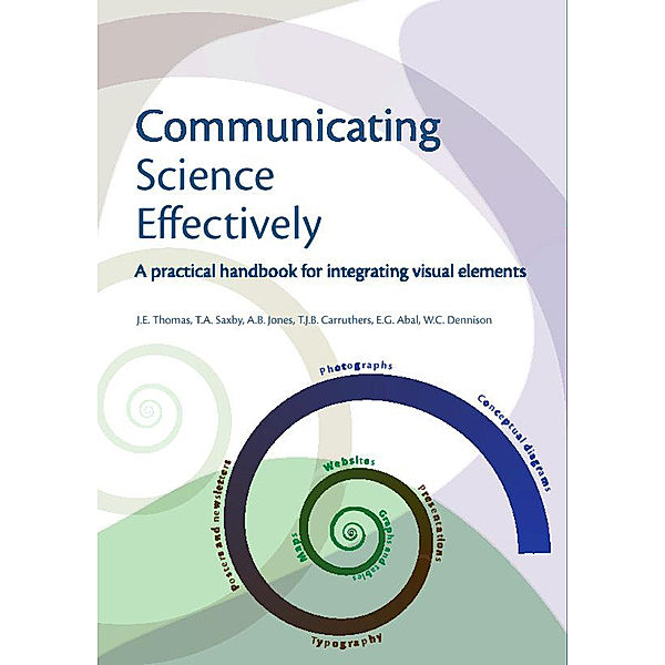 Communicating Science Effectively, J. Thomas, A. Jones, E. Abal, T. Carruthers, T. Saxby, W. Dennison