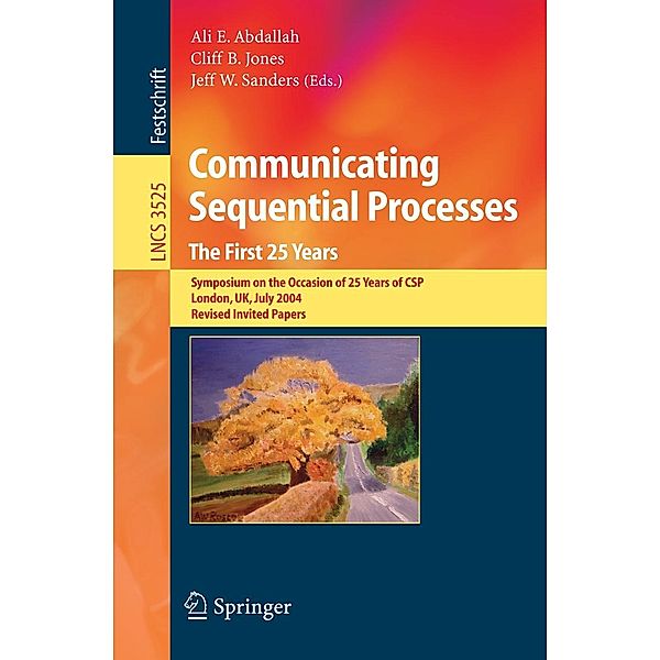 Communicating Sequential Processes. The First 25 Years / Lecture Notes in Computer Science Bd.3525