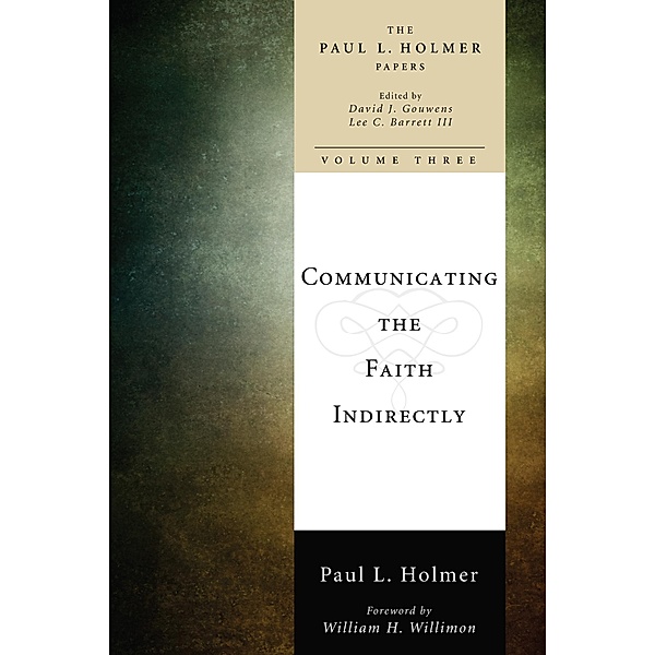 Communicating the Faith Indirectly / Paul L. Holmer Papers Bd.3, Paul L. Holmer