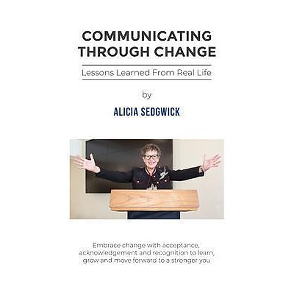 Communicating Through Change / Serapis Bey Publishing, Alicia Sedgwick