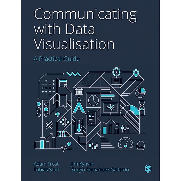 Communicating with Data Visualisation, Adam Frost, Tobias Sturt, Jim Kynvin, Sergio Gallardo