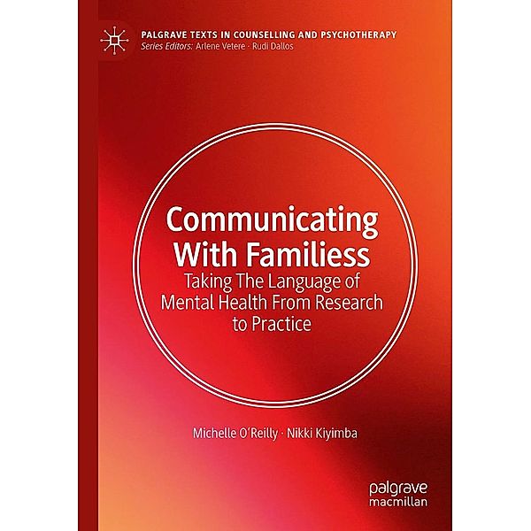 Communicating With Families / Palgrave Texts in Counselling and Psychotherapy, Michelle O'Reilly, Nikki Kiyimba