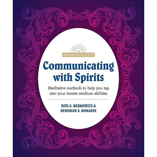 Communicating with Spirits / The Awakened Life, Rita Berkowitz, Deb Baker