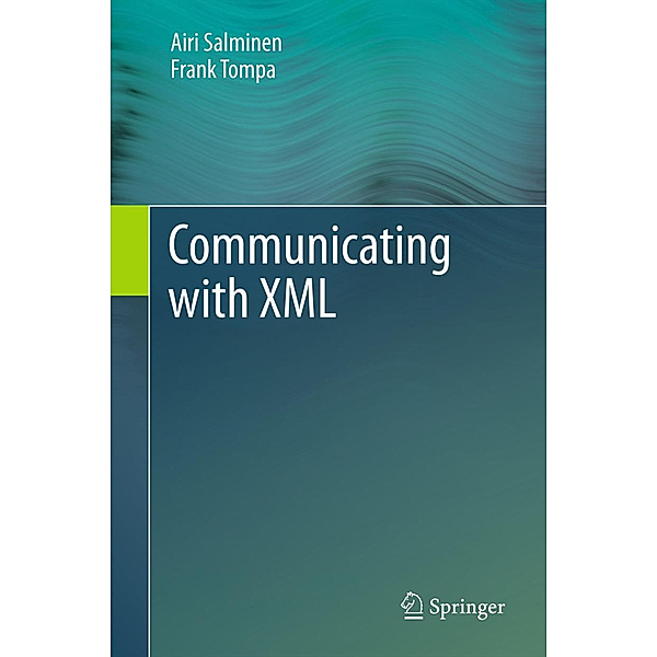 Communicating with XML, Airi Salminen, Frank Tompa
