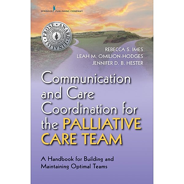 Communication and Care Coordination for the Palliative Care Team, Leah M. Omilion-Hodges, Jennifer D. B. Hester, Rebecca S. Imes