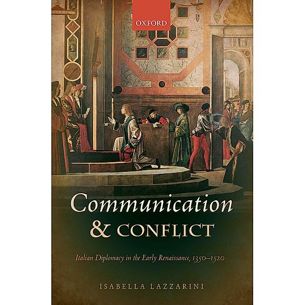 Communication and Conflict / Oxford Studies in Medieval European History, Isabella Lazzarini