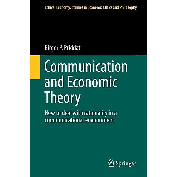 Communication and Economic Theory / Ethical Economy Bd.47, Birger P. Priddat