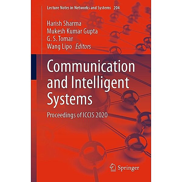 Communication and Intelligent Systems / Lecture Notes in Networks and Systems Bd.204