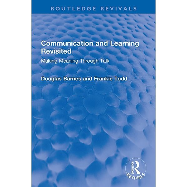 Communication and Learning Revisited, Douglas Barnes, Frankie Todd