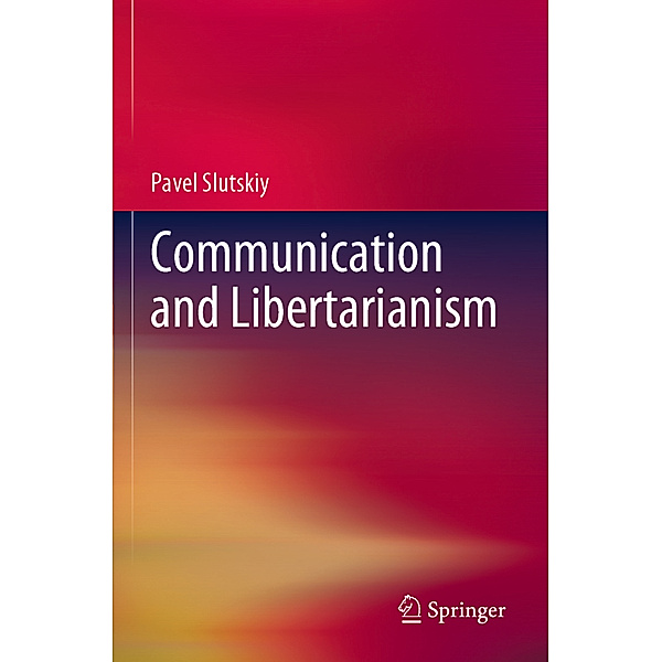 Communication and Libertarianism, Pavel Slutskiy