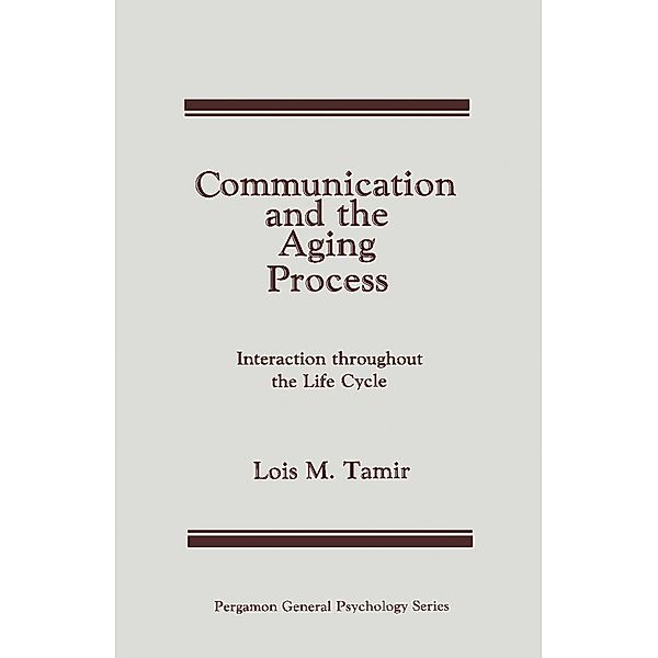 Communication and the Aging Process, Lois M. Tamir