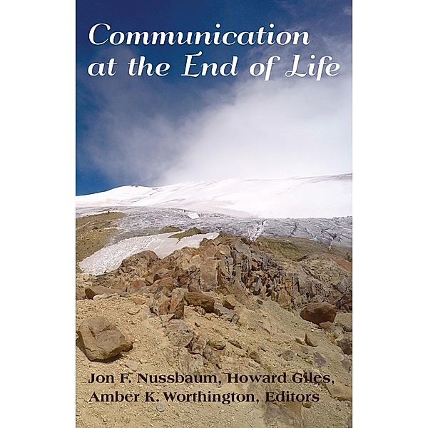 Communication at the End of Life / Lifespan Communication Bd.6
