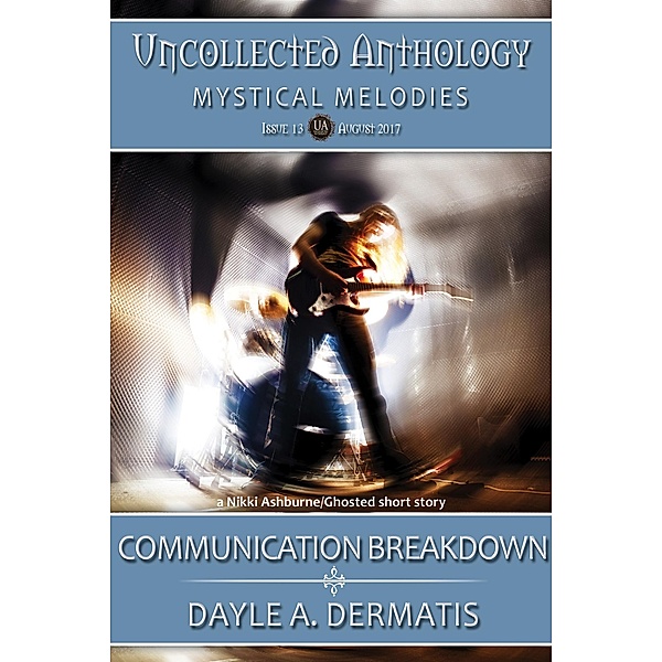 Communication Breakdown (Uncollected Anthology, #13) / Uncollected Anthology, Dayle A. Dermatis