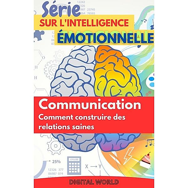 Communication - Comment construire des relations saines / Série sur l'intelligence émotionnelle Bd.4