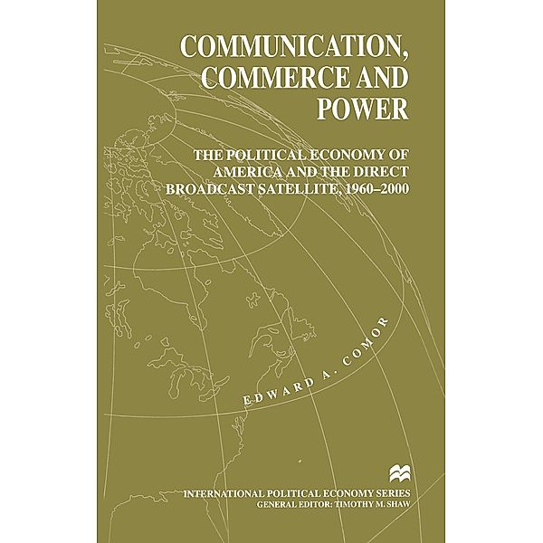 Communication, Commerce and Power / International Political Economy Series, Edward A. Comor