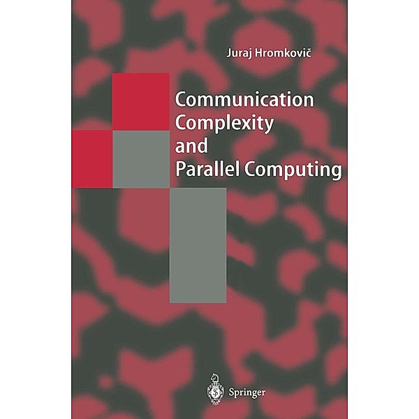 Communication Complexity and Parallel Computing / Texts in Theoretical Computer Science. An EATCS Series, Juraj Hromkovic