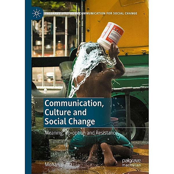 Communication, Culture and Social Change / Palgrave Studies in Communication for Social Change, Mohan Dutta