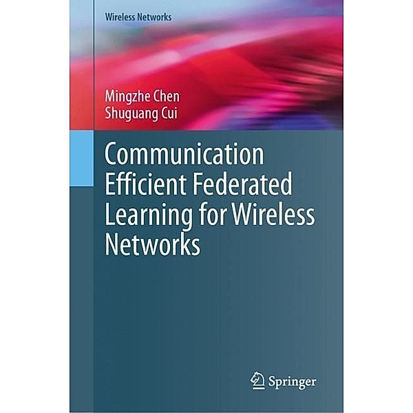 Communication Efficient Federated Learning for Wireless Networks, Mingzhe Chen, Shuguang Cui