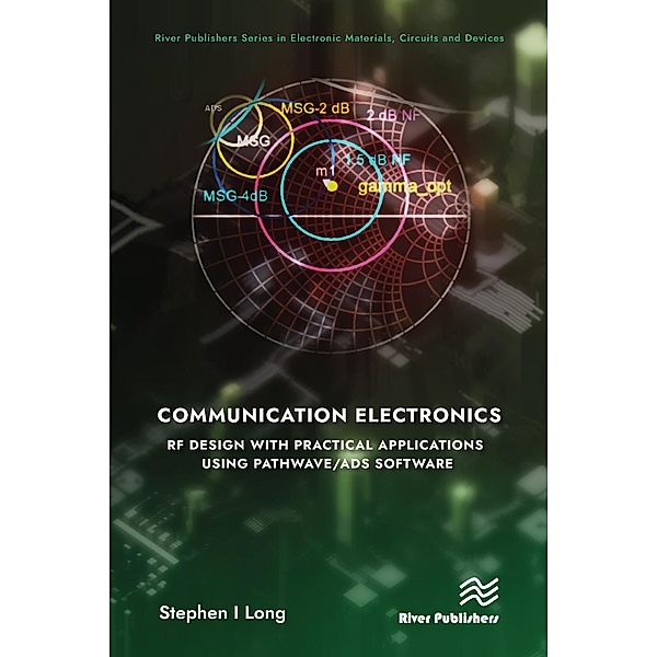 Communication Electronics: RF Design with Practical Applications using Pathwave/ADS Software, Stephen Long