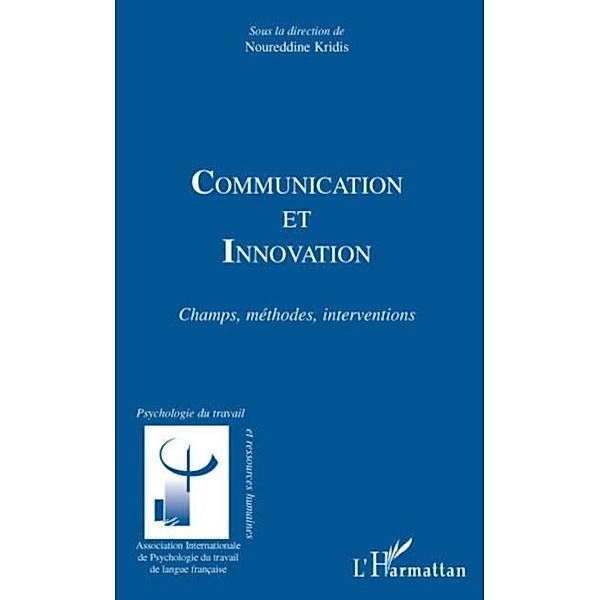 Communication et innovation - champs, methodes, intervention / Harmattan, Noureddine Kridis