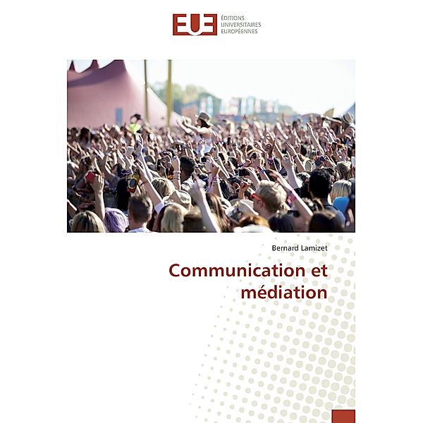 Communication et médiation, Bernard Lamizet