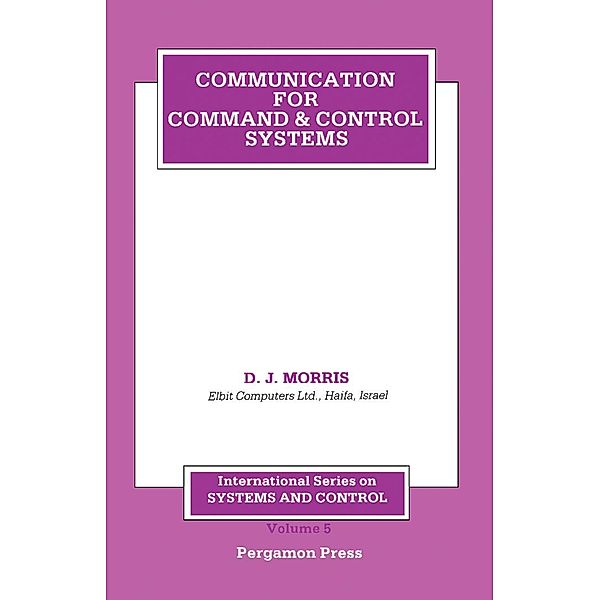 Communication for Command and Control Systems, D. J. Morris