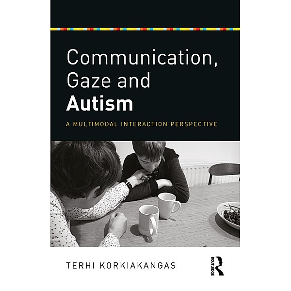 Communication, Gaze and Autism, Terhi Korkiakangas