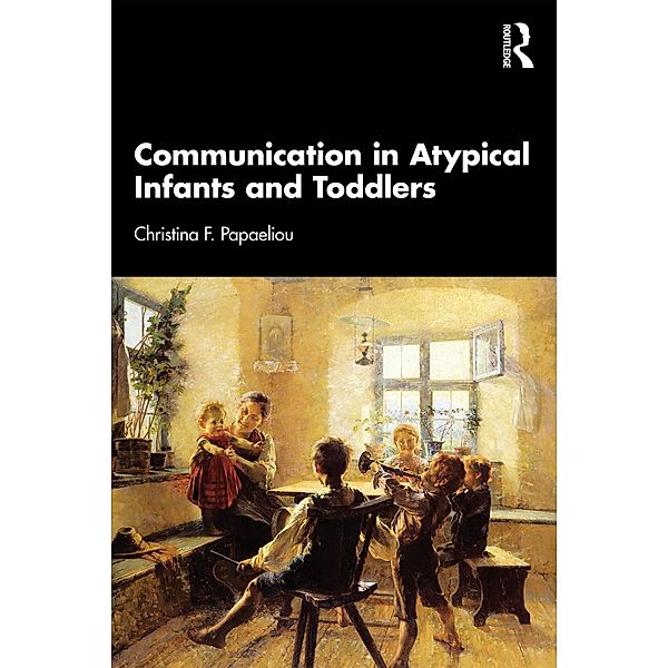 Communication in Atypical Infants and Toddlers, Christina F. Papaeliou