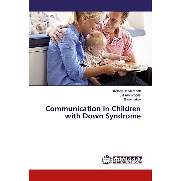 Communication in Children with Down Syndrome, Kelsey Hendershott, Juliann Woods, Emily Lakey
