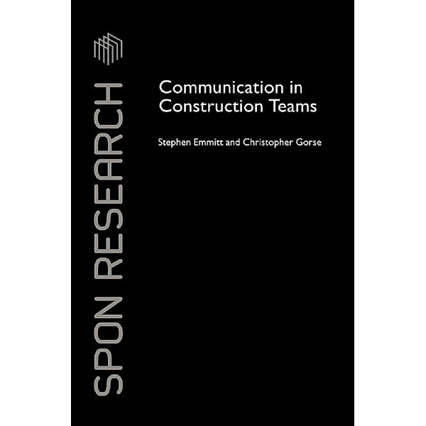 Communication in Construction Teams, Stephen Emmitt, Christopher Gorse