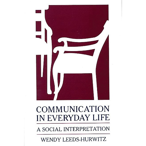 Communication in Everyday Life, Wendy Leeds-Hurwitz