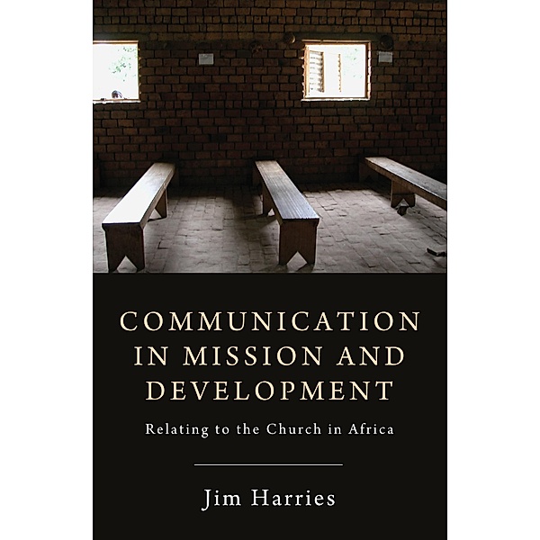 Communication in Mission and Development, Jim Harries