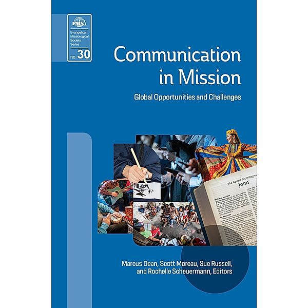 Communication in Mission / Evangelical Missiological Society Series Bd.30, Marcus Dean, Scott Moreau, Sue Russell, Rochelle Scheuermann