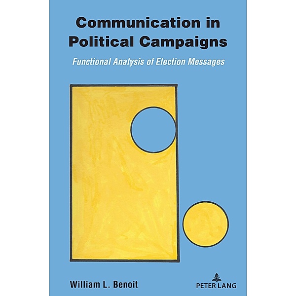 Communication in Political Campaigns, William L. Benoit