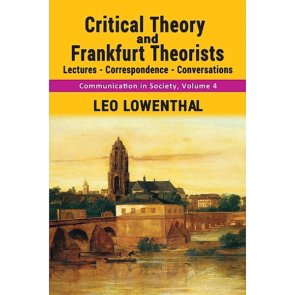 Communication in Society: Critical Theory and Frankfurt Theorists, Leo Lowenthal