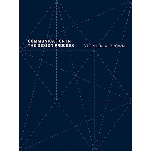 Communication in the Design Process, Stephen A. Brown