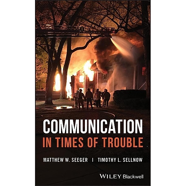 Communication in Times of Trouble, Matthew W. Seeger, Timothy L. Sellnow
