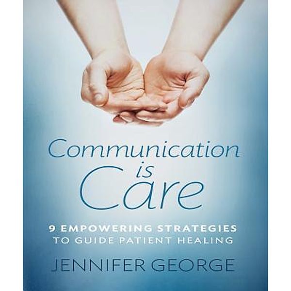 Communication is Care / Jennifer George, Jennifer George