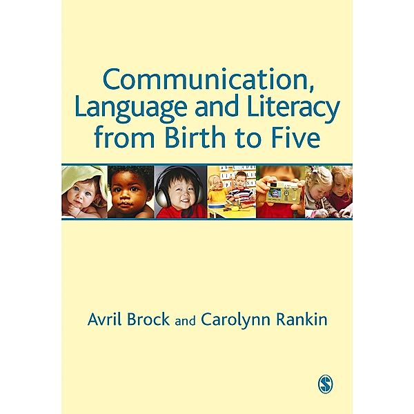 Communication, Language and Literacy from Birth to Five, Avril Brock, Carolynn Rankin