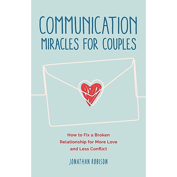 Communication Miracles for Couples, Jonathan Robinson