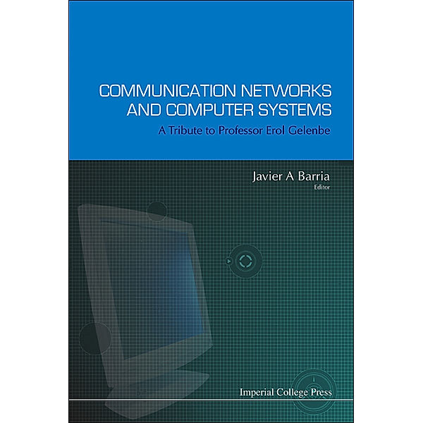 Communication Networks And Computer Systems: A Tribute To Professor Erol Gelenbe